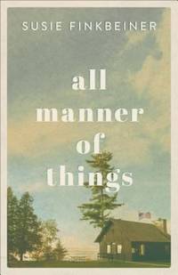 All Manner of Things by Susie Finkbeiner - 2019