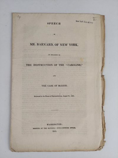 SPEECH OF MR. BARNARD, OF NEW YORK, IN RELATION TO THE DESTRUCTION OF THE "CAROLINE" AND THE CASE OF MCLEOD