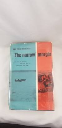 The Narrow Margin: The Battle of Britain and the Rise of Air Power 1930-40 by Derek Dempster; Derek Wood; Air Chief Marshal Sir Thomas Pike [Foreword] - 1961-01-01