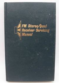 FM Stereo/Quad Receiver Servicing Manual by Joseph J. Carr - 1974