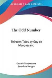 The Odd Number: Thirteen Tales by Guy de Maupassant