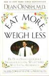 Eat More Weigh Less: Dr. Dean Ornish's life choice program for losing weight safely while eating abundantly