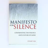 Manifesto for Silence: Confronting the Politics and Culture of Noise