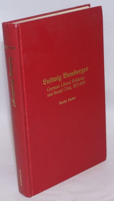 Ludwig Bamberger: German Liberal Politician and Social Critic, 1823-1899