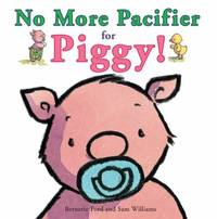 No More Pacifier for Piggy! (Ducky and Piggy)