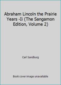 image of Abraham Lincoln the Prairie Years -Ii (The Sangamon Edition, Volume 2)