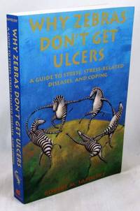 Why Zebras Dont Get Ulcers: A Guide to Stress, Stress-Related Diseases, and Coping