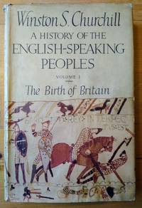 A History of the English Speaking Peoples Vol I by Winston Churchill - 1956