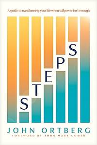 Steps: A Guide to Transforming Your Life When Willpower Isn&acirc;t Enough