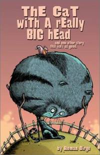 The Cat with a Really Big Head and One Other Story That Isn't as Good