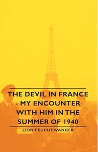 The Devil in France - My Encounter with Him in the Summer of 1940