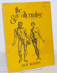 The Gay Alternative: #3, 1973; our bodies by Escoffier, Jeff, Rachel Rubin, Dan Sherbo, Edward Field, et al - 1973