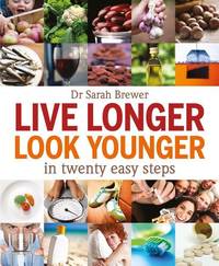 Live Longer, Look Younger: in Twenty Easy Steps