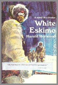 White Eskimo. A Novel of Labrador by Harold Horwood
- First Edition
- 1972
- from Gilt Edge Books (SKU: B1213)