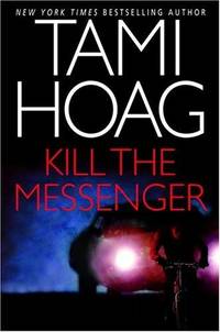 Kill the Messenger by Tami Hoag - 2004