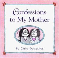 Confessions to My Mother