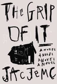 The Grip of It : A Novel
