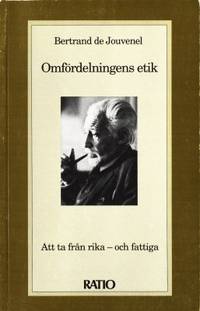 Omfördelningens etik. Att ta från rika - och…