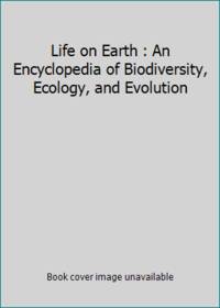 cover of Life on Earth : An Encyclopedia of Biodiversity, Ecology, and Evolution