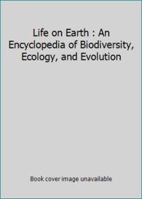 Life on Earth : An Encyclopedia of Biodiversity, Ecology, and Evolution