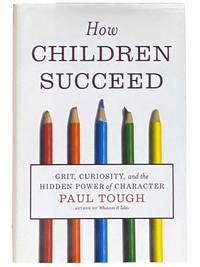 How Children Succeed: Grit, Curiosity, and the Hidden Power of Character