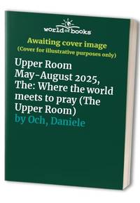 Upper Room May-August 2025, The: Where the world meets to pray (The Upper Room)