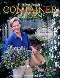 P. Allen Smith&#039;s Container Gardens by Smith, P. Allen