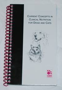 Current Concepts in Clinical Nutrition for Dogs and Cats