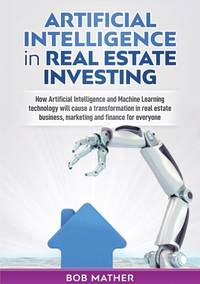 Artificial Intelligence in Real Estate Investing: How Artificial Intelligence and Machine...