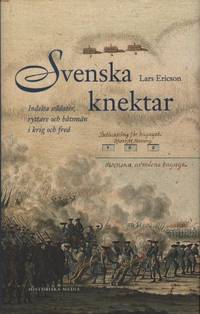 SVENSKA KNEKTAR. Indelta soldater, ryttare och…