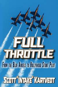 Full Throttle: From The Blue Angels to Hollywood Stunt Pilot