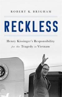 Reckless : Henry Kissinger and the Vietnam War