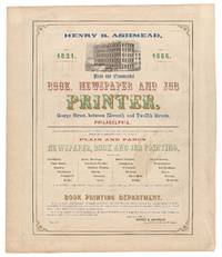 [Broadside]: Henry B. Ashmead. Plain and Ornamental Book, Newspaper and Job Printer... Book Printing Department