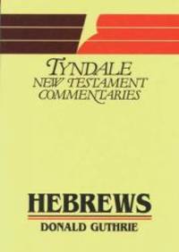 Hebrews: An Introduction and Commentary (Tyndale New Testament Commentaries) by Donald Guthrie - 1983-05-02