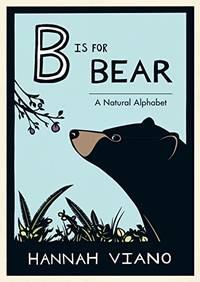 B Is for Bear: A Natural Alphabet Book