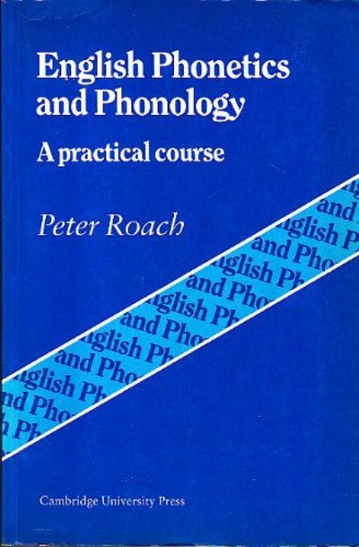 English Phonetics and Phonology:A Practical Course by Roach, Peter