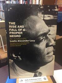 The Rise and Fall of a Proper Negro: An Autobiography by Lacy, Leslie Alexander - 1970-05-01