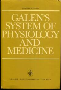 Galen&#039;s System of Physiology and Medicine: An Analysis of his Doctrines and Observations on Blood Flow, Respiration, Humors and Internal Diseases de Siegel, R.E - 1968-10-15