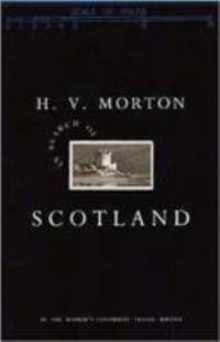 In Search of Scotland by Morton, H. V - 2000