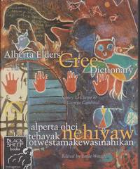 image of Alberta Elders' Cree Dictionary - Alperta Ohci Ketehayak Nehyaw Otwestamakewasinahikan