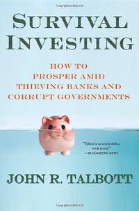 Survival Investing: How to Prosper Amid Thieving Banks and Corrupt Governments