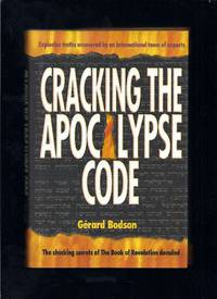 Cracking The Apocalypse Code : The Shocking Secrets Of The Book Of Revelation Decoded