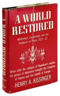 A World Restored: Metternich, Castlereagh and the Problems of Peace 1812-22