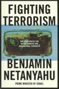 Fighting Terrorism : How Democracies Can Defeat Domestic and International Terrorists by Benjamin Netanyahu - 1997