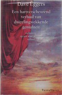 A Heartbreaking Work of Staggering Genius. (Een hartverscheurend verhaal van duizelingwekkende genialiteit.)