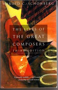 The Lives Of The Great Composers: Third Edition
