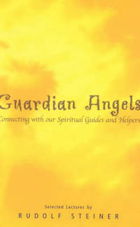 Guardian Angels: Connecting with Our Spiritual Guides and Helpers