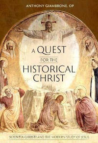A Quest for the Historical Christ: Scientia Christi and the Modern Study of Jesus