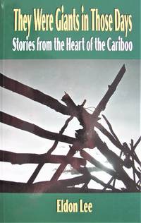 image of They Were Giants in Those Days. Stories From the Heart of the Cariboo