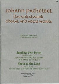 Das Vokalwerk : Choral and Vocal Works : Jauchzet Dem Herrn or Shout to the Lord